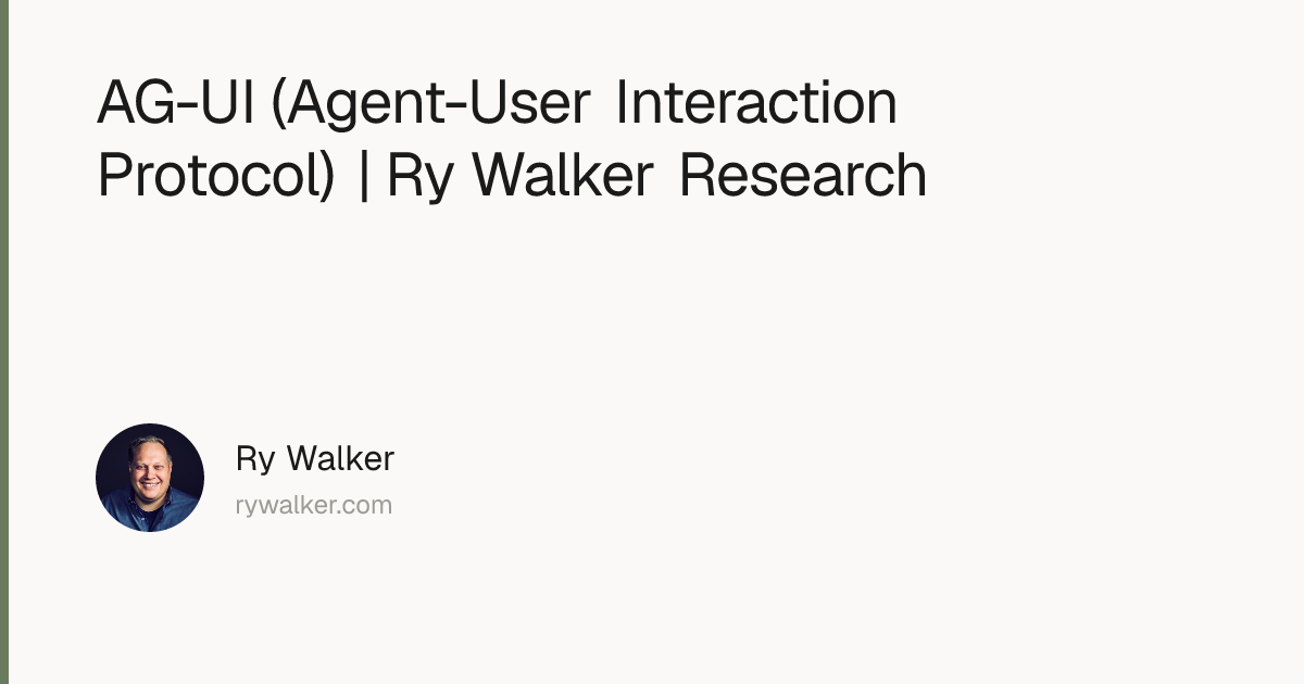 AG-UI (Agent-User Interaction Protocol) | Ry Walker Research | Ry Walker