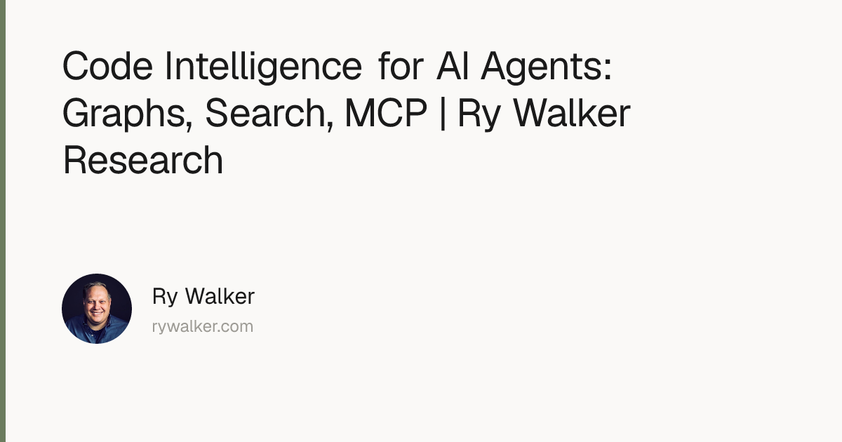 Code Intelligence for AI Agents: Graphs, Search, MCP | Ry Walker ...