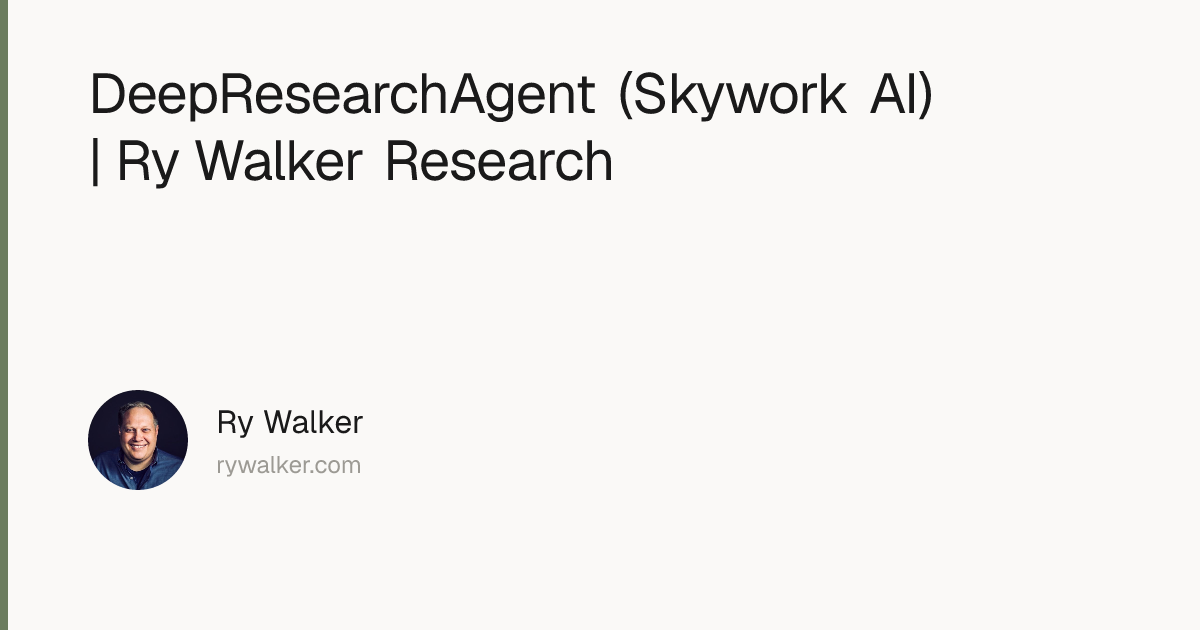 DeepResearchAgent (Skywork AI) | Ry Walker Research | Ry Walker