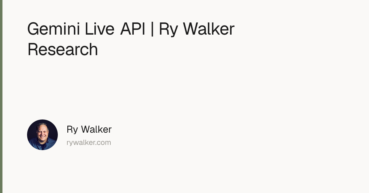 Gemini Live API | Ry Walker Research | Ry Walker