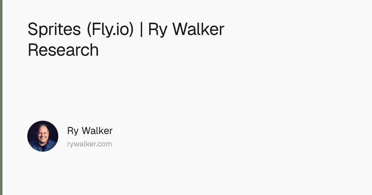 Sprites (Fly.io) | Ry Walker Research | Ry Walker